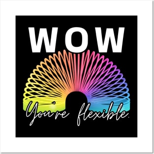 WOW, You're flexible. Posters and Art